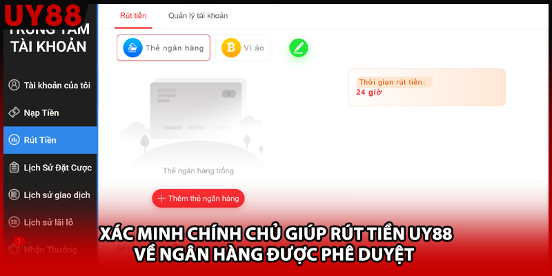Xác minh chính chủ giúp rút tiền UY88 về ngân hàng được phê duyệt 